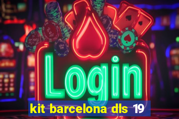 kit barcelona dls 19